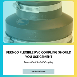 Fernco Flexible Pvc Coupling Should You Use Cement