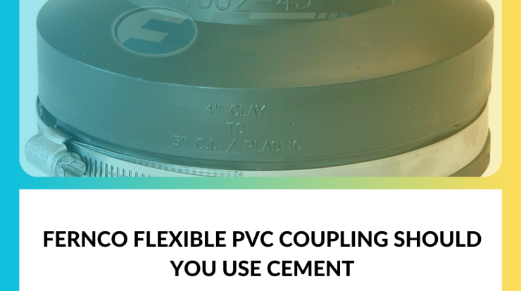 Fernco Flexible Pvc Coupling Should You Use Cement