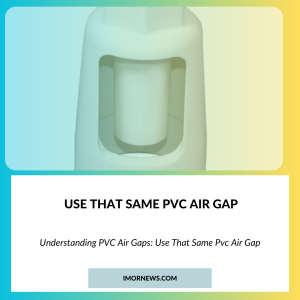 Use That Same Pvc Air Gap