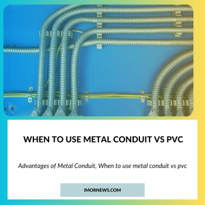 When To Use Metal Conduit Vs Pvc