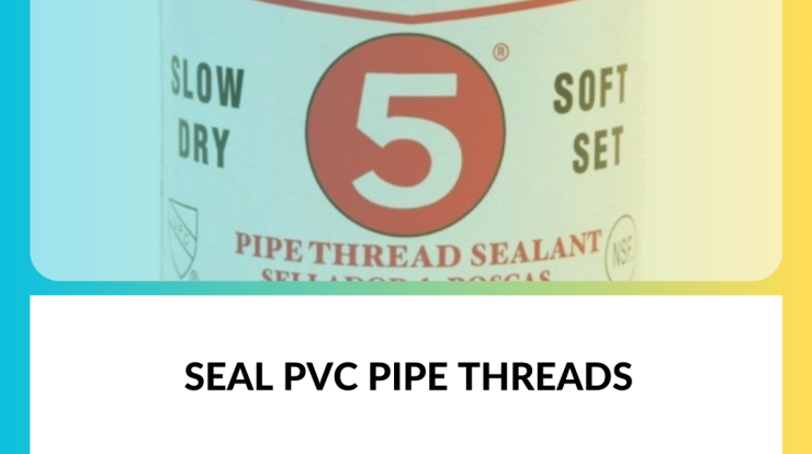 Seal Pvc Pipe Threads